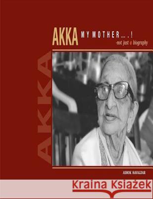Akka, My Mother: -not just a biography Havaldar, Ashok Vyankatesh 9781508684329 Createspace - książka