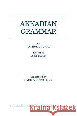 Akkadian Grammar Arthur Ungnad Harry A. Hoffner 9781555408015 Society of Biblical Literature - książka