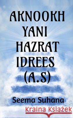 Aknookh Yani Hazrat Idrees (A.S) Seema Suhana 9781638328872 Notion Press - książka