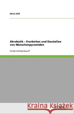 Akrobatik - Erarbeiten und Darstellen von Menschenpyramiden S. Ren Ha 9783640835256 Grin Verlag - książka