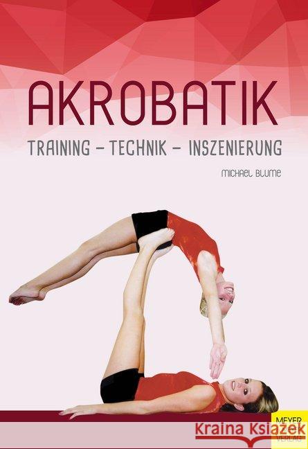 Akrobatik : Technik, Training, Inszenierung Blume, Michael   9783898995245 Meyer & Meyer Sport - książka