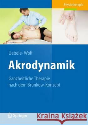 Akrodynamik: Ganzheitliche Therapie Nach Dem Brunkow-Konzept Uebele, Michael 9783642373558 Springer - książka