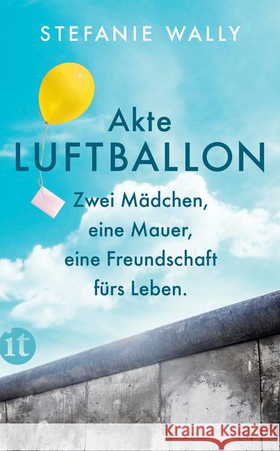 Akte Luftballon : Zwei Mädchen, eine Mauer, eine Freundschaft fürs Leben Wally, Stefanie 9783458364337 Insel Verlag - książka