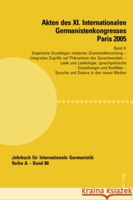 Akten Des XI. Internationalen Germanistenkongresses Paris 2005- «Germanistik Im Konflikt Der Kulturen»: Band 4- Empirische Grundlagen Moderner Grammat Roloff, Hans-Gert 9783039107933 Peter Lang Gmbh, Internationaler Verlag Der W - książka