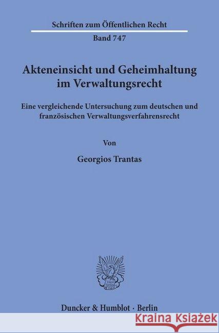 Akteneinsicht Und Geheimhaltung Im Verwaltungsrecht: Eine Vergleichende Untersuchung Zum Deutschen Und Franzosischen Verwaltungsverfahrensrecht Trantas, Georgios 9783428091997 Duncker & Humblot - książka