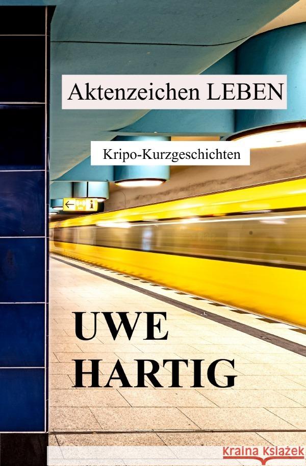 Aktenzeichen LEBEN Hartig, Uwe 9783819046537 epubli - książka