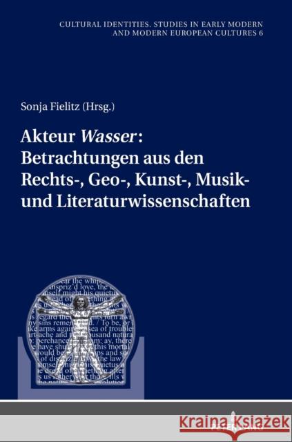 Akteur «Wasser» Betrachtungen Aus Den Rechts-, Geo-, Kunst-, Musik- Und Literaturwissenschaften Fielitz, Sonja 9783631870914 Peter Lang Gmbh, Internationaler Verlag Der W - książka