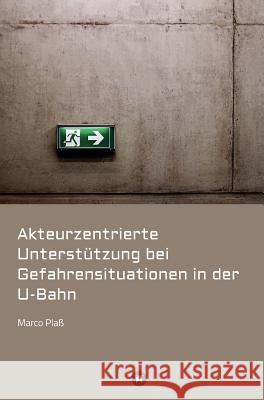 Akteurzentrierte Unterstützung bei Gefahrensituationen in der U-Bahn Plaß, Marco 9783743932098 Tredition Gmbh - książka