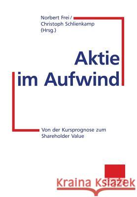 Aktie Im Aufwind: Von Der Kursprognose Zum Shareholder Value Norbert Frei Christoph Schlienkamp 9783322826138 Gabler Verlag - książka