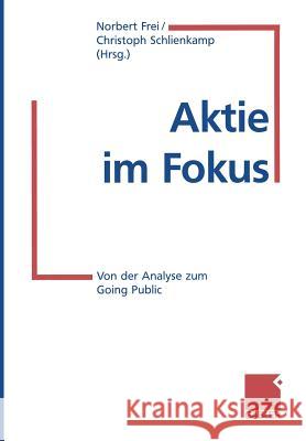 Aktie Im Fokus: Von Der Analyse Zum Going Public Frei, Norbert 9783322870599 Springer - książka