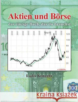 Aktien und Börse: das einzige Buch, das du brauchst Konecny, Ladis 9783844815481 Books on Demand - książka