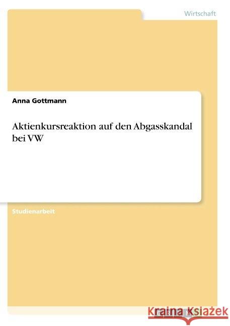 Aktienkursreaktion auf den Abgasskandal bei VW Anna Gottmann 9783668943568 Grin Verlag - książka