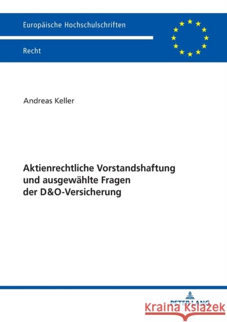 Aktienrechtliche Vorstandshaftung und ausgewählte Fragen der D&O-Versicherung Keller, Andreas 9783631789001 Peter Lang Gmbh, Internationaler Verlag Der W - książka