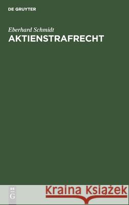 Aktienstrafrecht: Kommentar Zu Den §§ 288-304 Des Aktiengesetzes Eberhard Schmidt 9783112427118 De Gruyter - książka