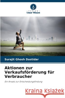 Aktionen zur Verkaufsförderung für Verbraucher Ghosh Dastidar, Surajit 9786202177344 Verlag Unser Wissen - książka