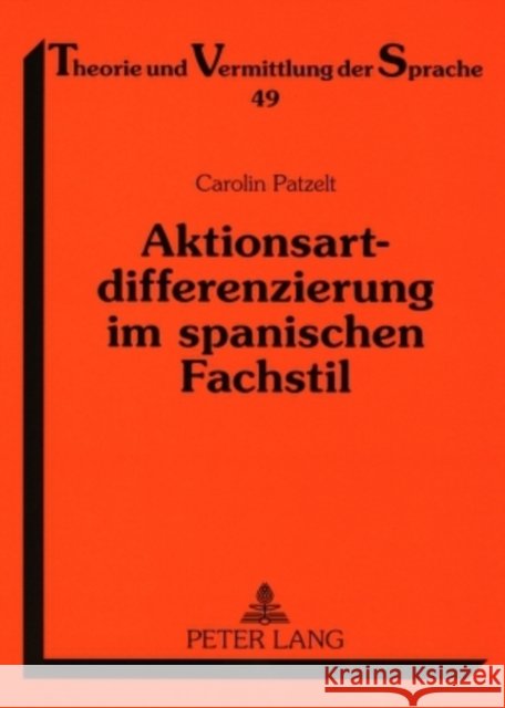 Aktionsartdifferenzierung Im Spanischen Fachstil: Die Funktion Und Positionierung Verbaler Analytismen Im Aktionsartsystem Forner, Werner 9783631568415 Peter Lang Gmbh, Internationaler Verlag Der W - książka