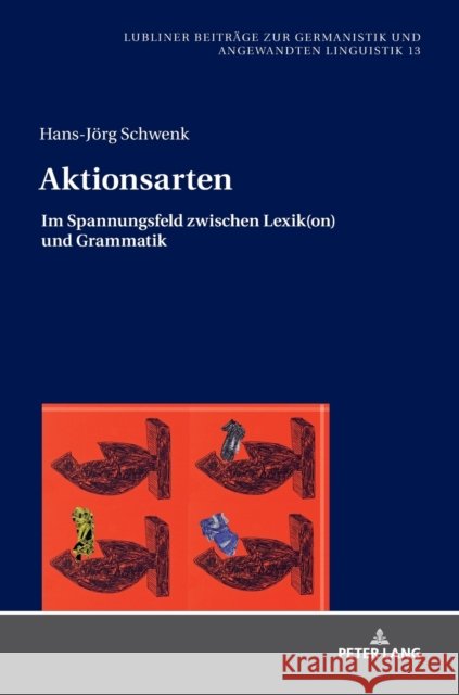Aktionsarten: Im Spannungsfeld Zwischen Lexik(on) Und Grammatik Golec, Janusz 9783631805961 Peter Lang Gmbh, Internationaler Verlag Der W - książka