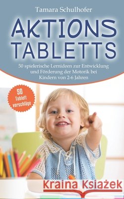 Aktionstabletts: 50 spielerische Lernideen zur Entwicklung und Förderung der Motorik bei Kindern von 2 - 6 Jahren. Bonus: 50 Tablettvor Publishing, Sivas 9798503772876 Independently Published - książka