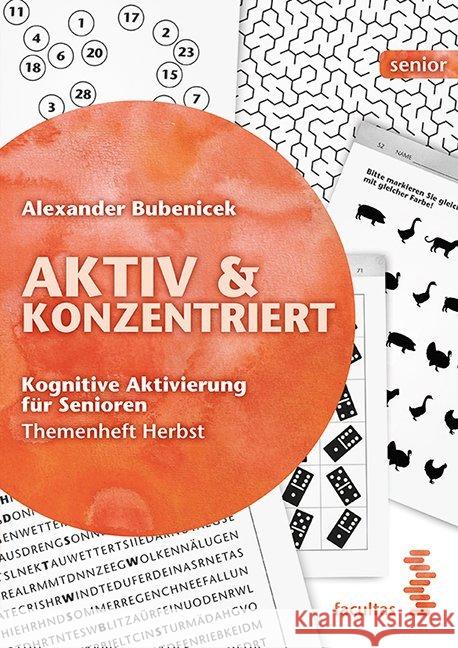 Aktiv & Konzentriert: Kognitive Aktivierung für Senioren. Bd.3 : Themenheft Herbst Bubenicek, Alexander 9783708917092 Facultas - książka