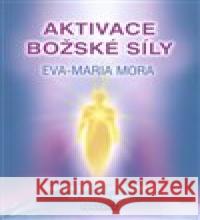 Aktivace božské síly Eva-Maria Mora 9788073369590 Fontána - książka