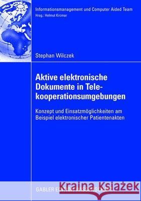 Aktive Elektronische Dokumente in Telekooperationsumgebungen: Konzept Und Einsatzmöglichkeiten Am Beispiel Elektronischer Patientenakten Krcmar, Prof Dr Helmut 9783835008809 Gabler Verlag - książka