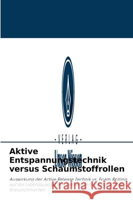 Aktive Entspannungstechnik versus Schaumstoffrollen Madhurani Thale, Madhumanti Mukherjee, Sucheta Golhar 9786204095745 Verlag Unser Wissen - książka