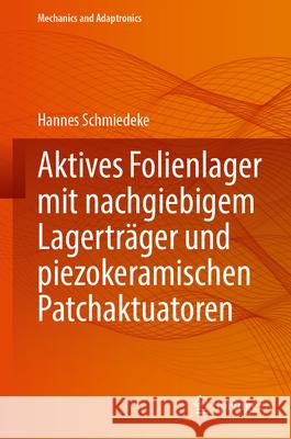Aktives Folienlager Mit Nachgiebigem Lagertr?ger Und Piezokeramischen Patchaktuatoren Hannes Schmiedeke 9783662700945 Springer Vieweg - książka
