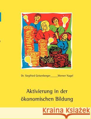 Aktivierung in der ökonomischen Bildung Geisenberger, Siegfried 9783831142200 Books on Demand - książka