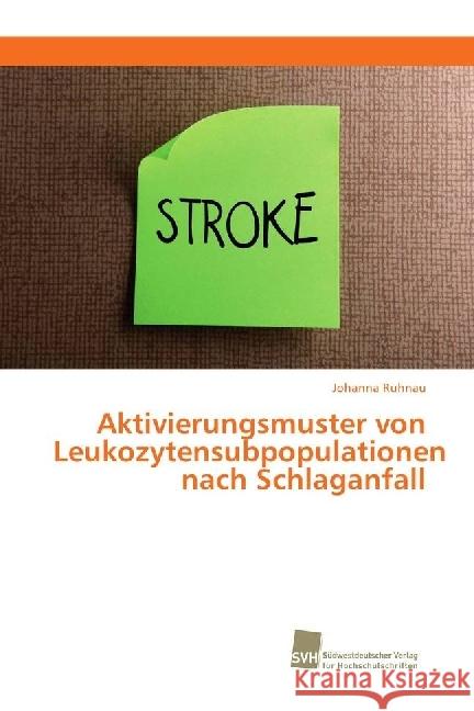 Aktivierungsmuster von Leukozytensubpopulationen nach Schlaganfall Ruhnau, Johanna 9786202320078 Südwestdeutscher Verlag für Hochschulschrifte - książka