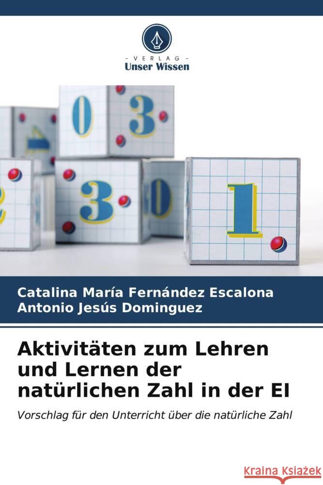 Aktivit?ten zum Lehren und Lernen der nat?rlichen Zahl in der EI Catalina Mar?a Fern?nde Antonio Jes?s Dominguez 9786206884859 Verlag Unser Wissen - książka