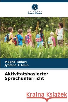 Aktivitätsbasierter Sprachunterricht Tadavi, Megha, Amin, Jyotsna A 9786208867423 Verlag Unser Wissen - książka