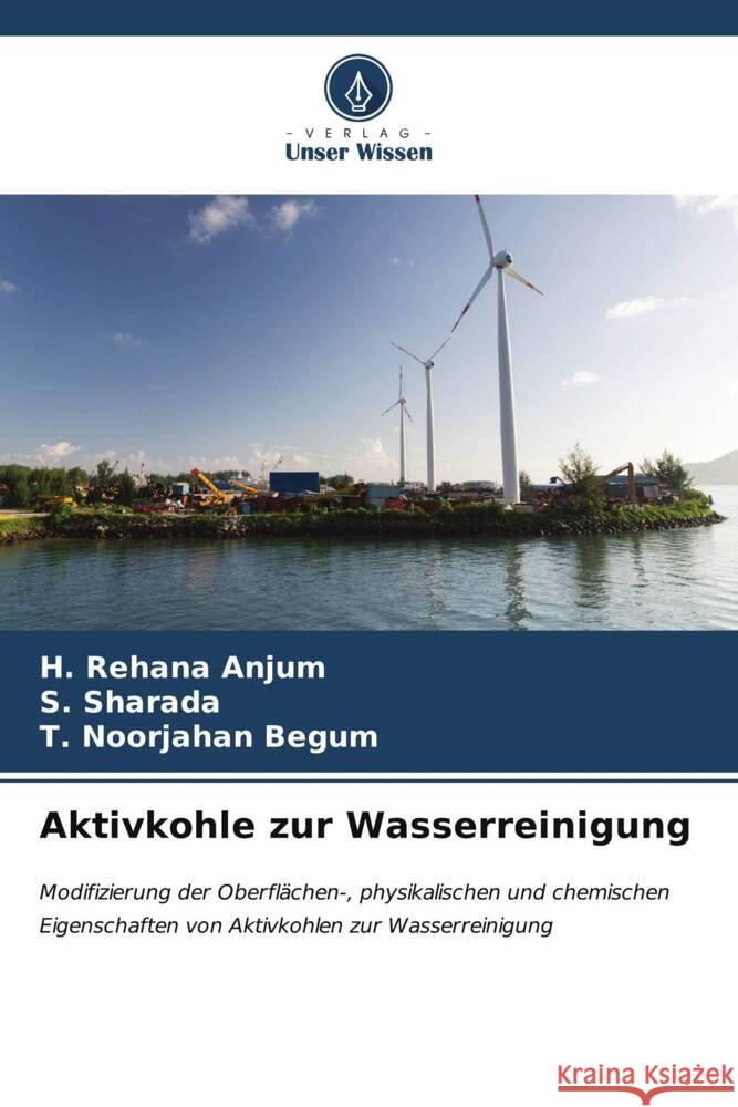 Aktivkohle zur Wasserreinigung H. Rehana Anjum S. Sharada T. Noorjahan Begum 9786206666486 Verlag Unser Wissen - książka