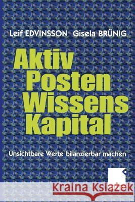 Aktivposten Wissenskapital: Unsichtbare Werte Bilanzierbar Machen Edvinsson, Leif 9783322822734 Gabler Verlag - książka