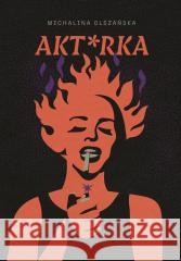 Akt*rka Michalina Olszańska 9788382034073 Materia - książka