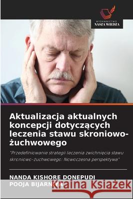 Aktualizacja aktualnych koncepcji dotyczacych leczenia stawu skroniowo-zuchwowego Donepudi, Nanda Kishore, Bijarniya, Pooja 9786200727053 Wydawnictwo Nasza Wiedza - książka