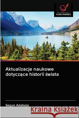 Aktualizacje naukowe dotyczące historii świata Adebajo, Segun 9786200996725 Wydawnictwo Nasza Wiedza - książka