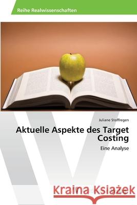 Aktuelle Aspekte des Target Costing Stoffregen, Juliane 9783639461435 AV Akademikerverlag - książka