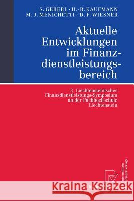 Aktuelle Entwicklungen im Finanzdienstleistungsbereich: 3. Liechtensteinisches Finanzdienstleistungs-Symposium an der Fachhochschule Liechtenstein Stephan Geberl, Hans-Rüdiger Kaufmann, Marco J. Menichetti, Daniel F. Wiesner 9783790801927 Springer-Verlag Berlin and Heidelberg GmbH &  - książka