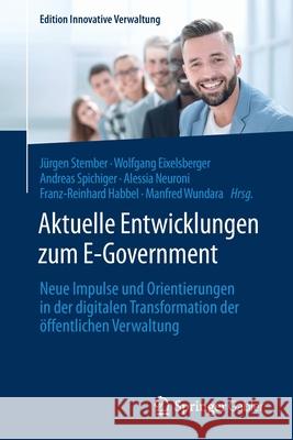 Aktuelle Entwicklungen Zum E-Government: Neue Impulse Und Orientierungen in Der Digitalen Transformation Der Öffentlichen Verwaltung Stember, Jürgen 9783658335854 Springer Gabler - książka