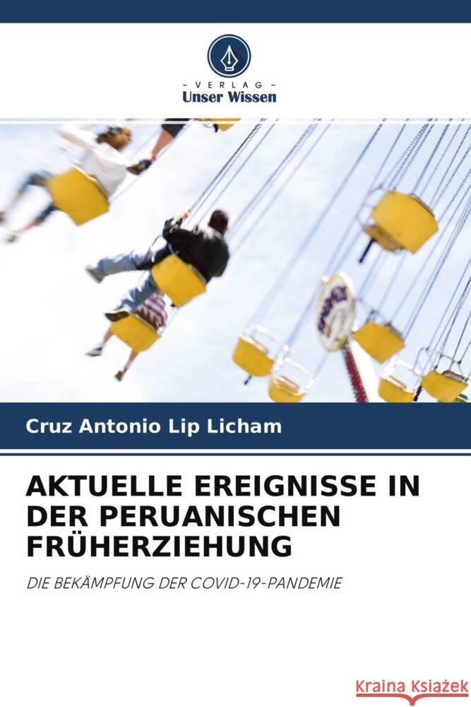 AKTUELLE EREIGNISSE IN DER PERUANISCHEN FRÜHERZIEHUNG Lip Licham, Cruz Antonio 9786204262093 Verlag Unser Wissen - książka