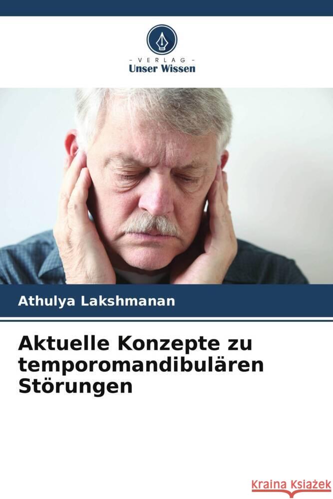 Aktuelle Konzepte zu temporomandibul?ren St?rungen Athulya Lakshmanan Suhas Ra Pranav V. Mody 9786204932460 Verlag Unser Wissen - książka