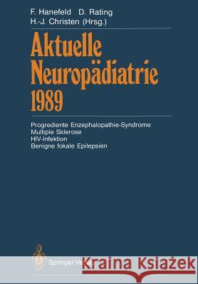Aktuelle Neuropädiatrie 1989: Progrediente Enzephalopathie-Syndrome Multiple Sklerose Hiv-Infektion Benigne Fokale Epilepsien Hanefeld, Folker 9783642934124 Springer - książka