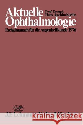 Aktuelle Ophthalmologie: Fachalmanach Für Die Augenheilkunde 1976 Küchle, H. J. 9783642855177 Springer - książka