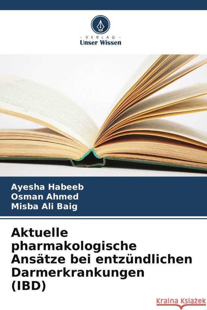 Aktuelle pharmakologische Ans?tze bei entz?ndlichen Darmerkrankungen (IBD) Ayesha Habeeb Osman Ahmed Misba Al 9786207143894 Verlag Unser Wissen - książka