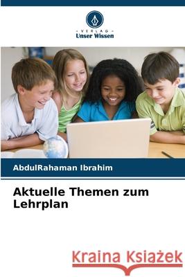 Aktuelle Themen zum Lehrplan Ibrahim, AbdulRahaman 9786209128981 Verlag Unser Wissen - książka