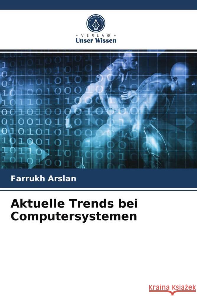 Aktuelle Trends bei Computersystemen Arslan, Farrukh 9786203967937 Verlag Unser Wissen - książka