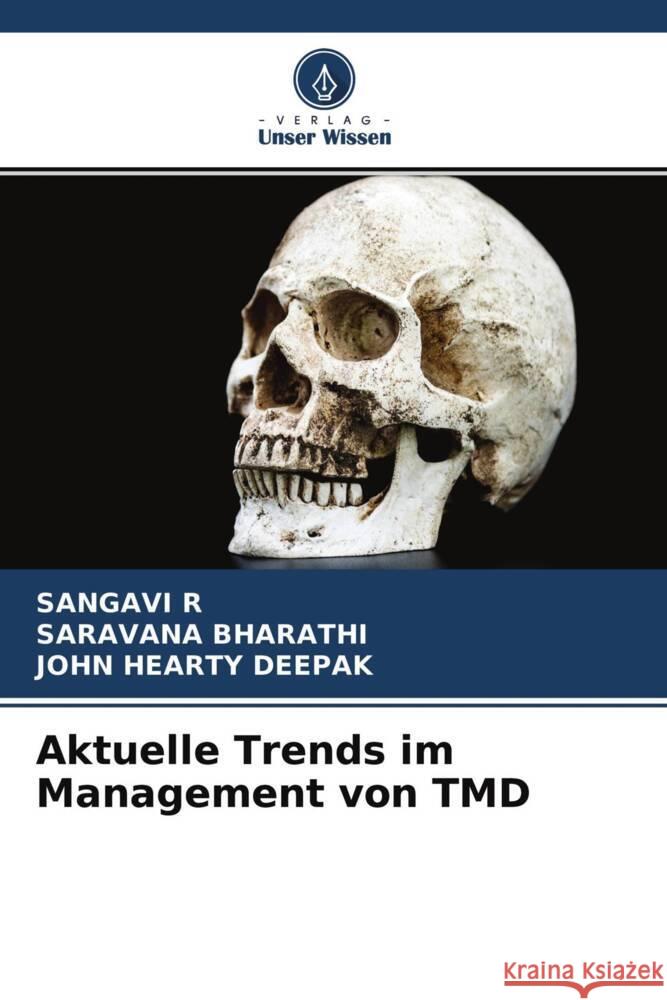 Aktuelle Trends im Management von TMD R, SANGAVI, BHARATHI, SARAVANA, DEEPAK, JOHN HEARTY 9786204325651 Verlag Unser Wissen - książka