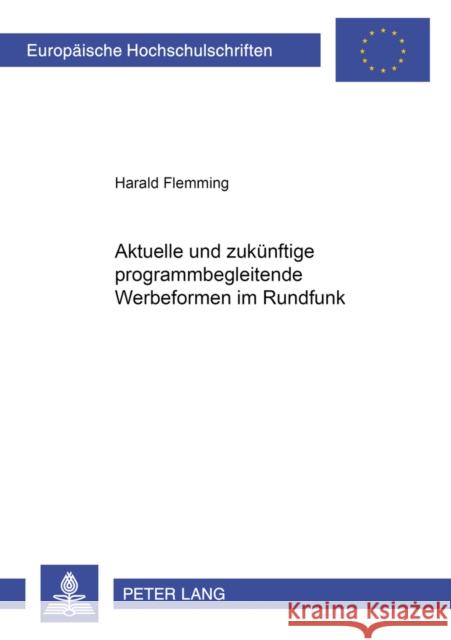 Aktuelle Und Zukuenftige Programmbegleitende Werbeformen Im Rundfunk Flemming, Harald 9783631533017 Lang, Peter, Gmbh, Internationaler Verlag Der - książka