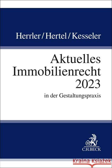 Aktuelles Immobilienrecht 2023 Herrler, Sebastian, Hertel, Christian, Kesseler, Christian 9783406809255 Beck Juristischer Verlag - książka