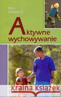 Aktywne wychowywanie Campbell Ross 9788374920155 Vocatio - książka